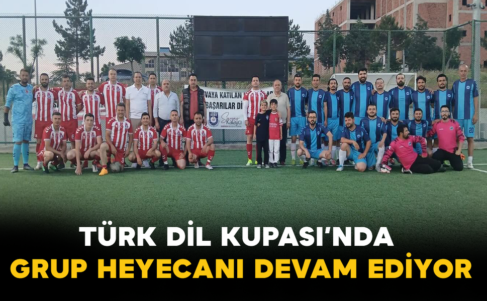 Türk Dil Kupası’nda Grup Heyecanı Devam Ediyor