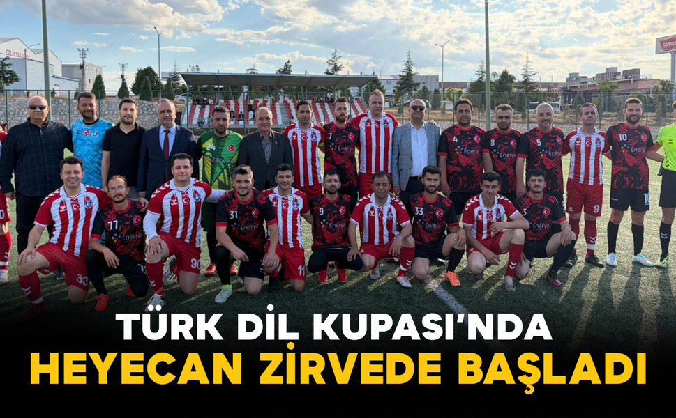 Türk Dil Kupası’nda Heyecan Zirvede Başladı