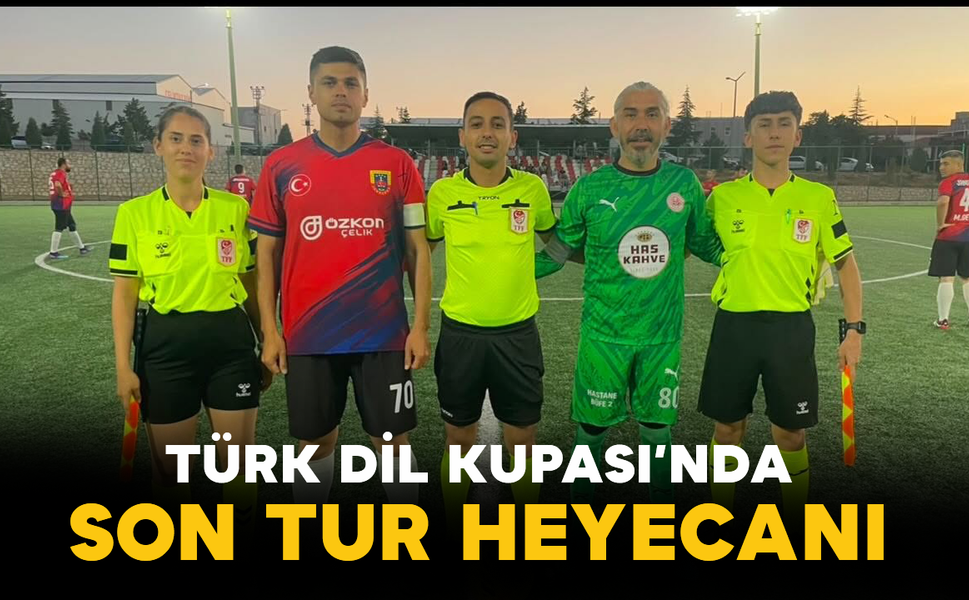 Türk Dil Kupası’nda Son Tur Heyecanı
