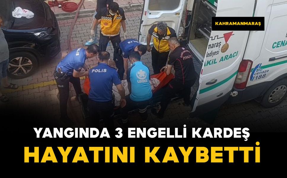Yangında 3 engelli kardeş hayatını kaybetti