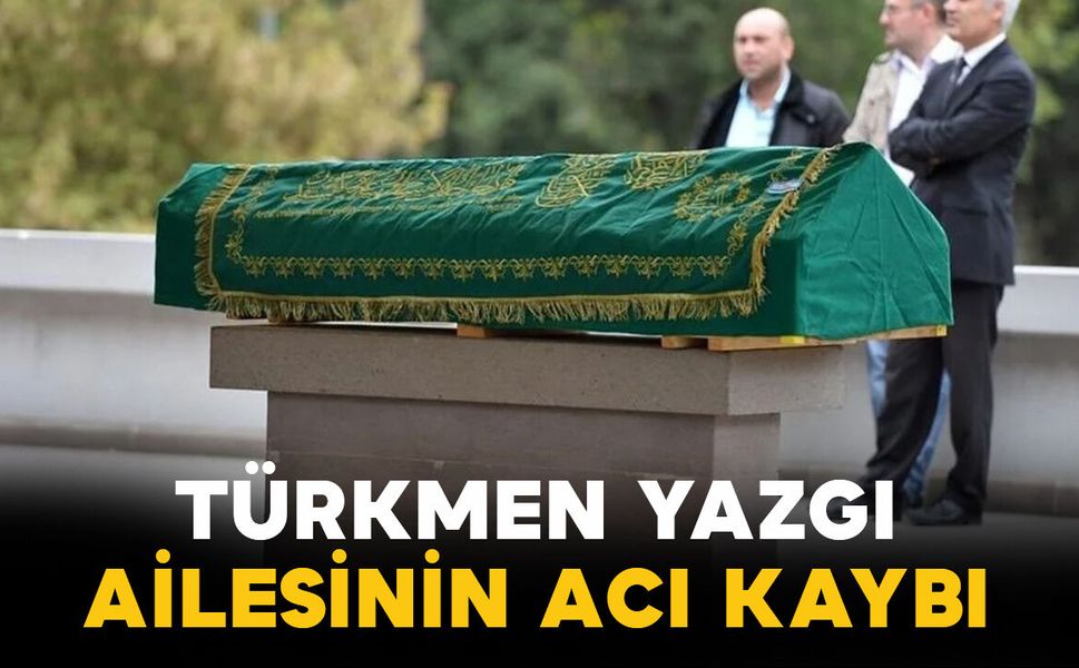 Yazgı ailesinin acı kaybı