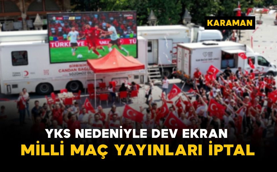 YKS nedeniyle dev ekranda milli maç yayınları iptal
