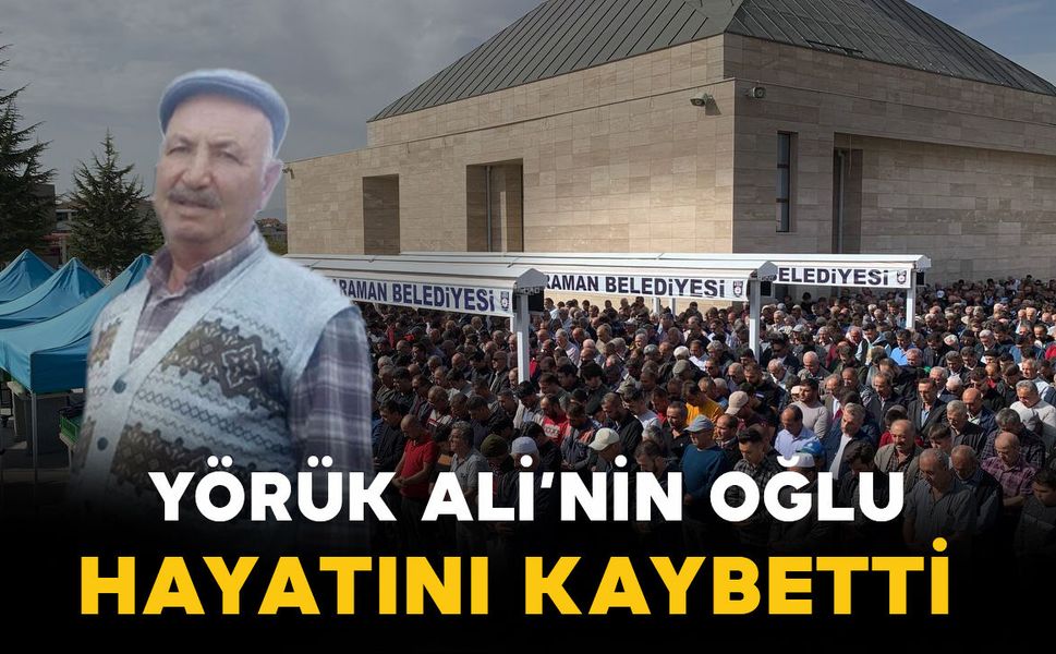 Yörük Ali'nin oğlu vefat etti
