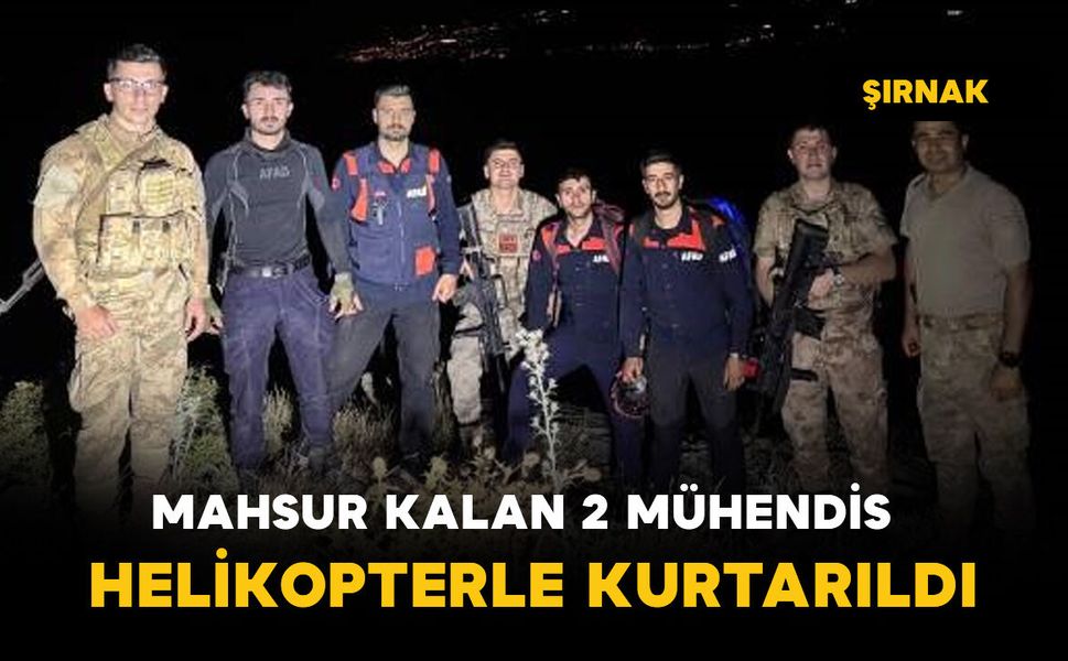 2 mühendis askeri helikopterle kurtarıldı