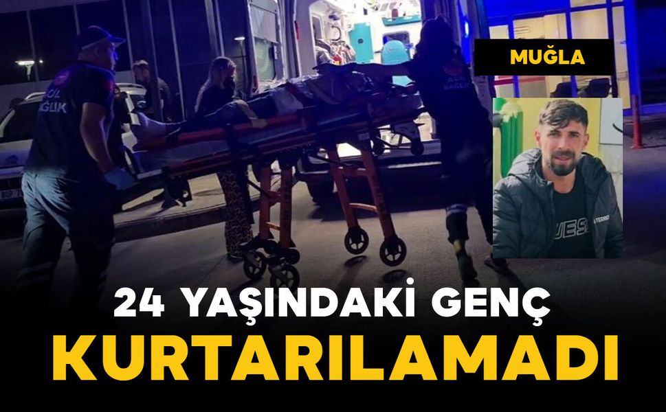 24 yaşındaki genç kurtarılamadı