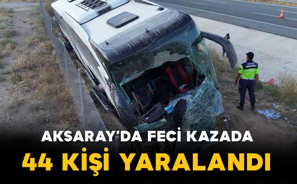 Aksaray’daki feci otobüs kazasında 44 kişi yaralandı
