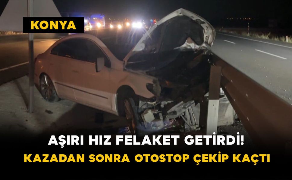 Aşırı Hız Felaket Getirdi! Kazadan Sonra Otostop Çekip Kaçtı