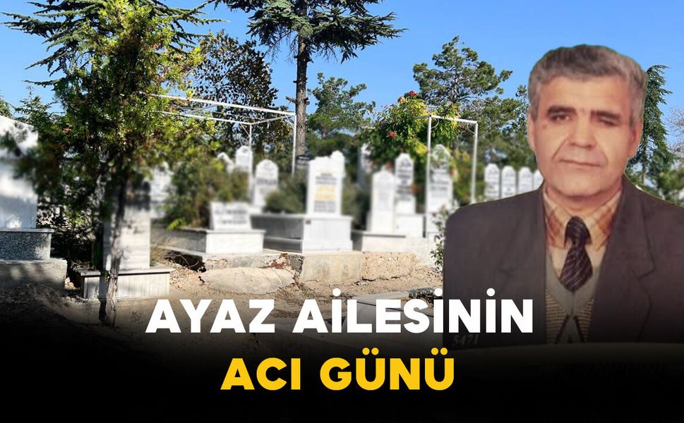 Ayaz Ailesinin Acı Günü: Kadir Ayaz Vefat Etti