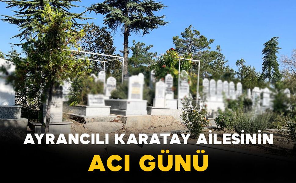 Ayrancılı Karatay Ailesinin Acı Günü