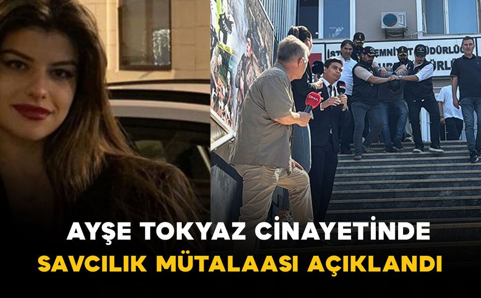Ayşe Tokyaz cinayetinde savcılık mütalaası açıklandı