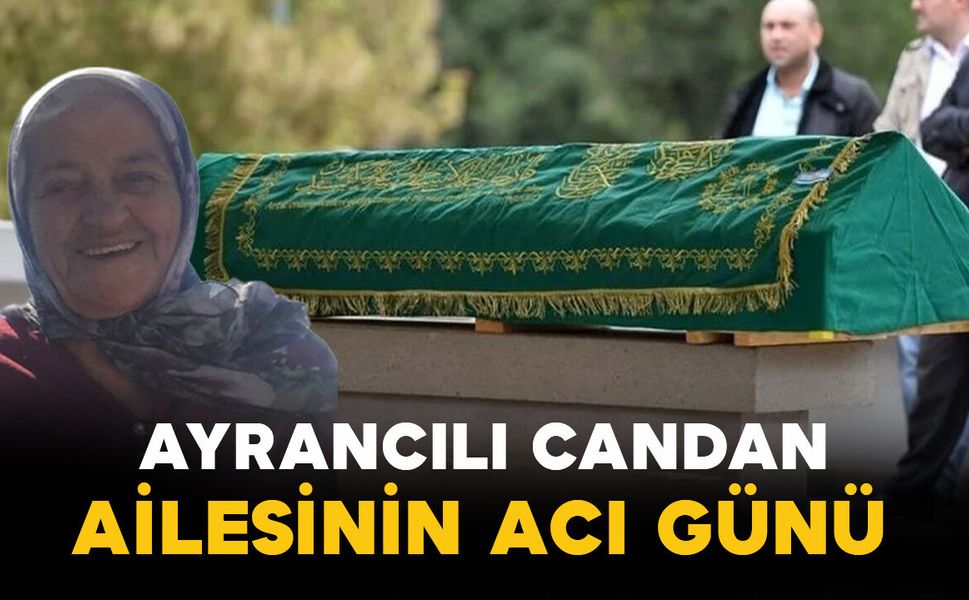 Candan ailesinin acı kaybı