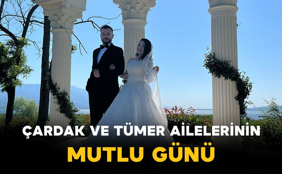 Çardak ve Tümer Ailelerinin Mutlu Günü