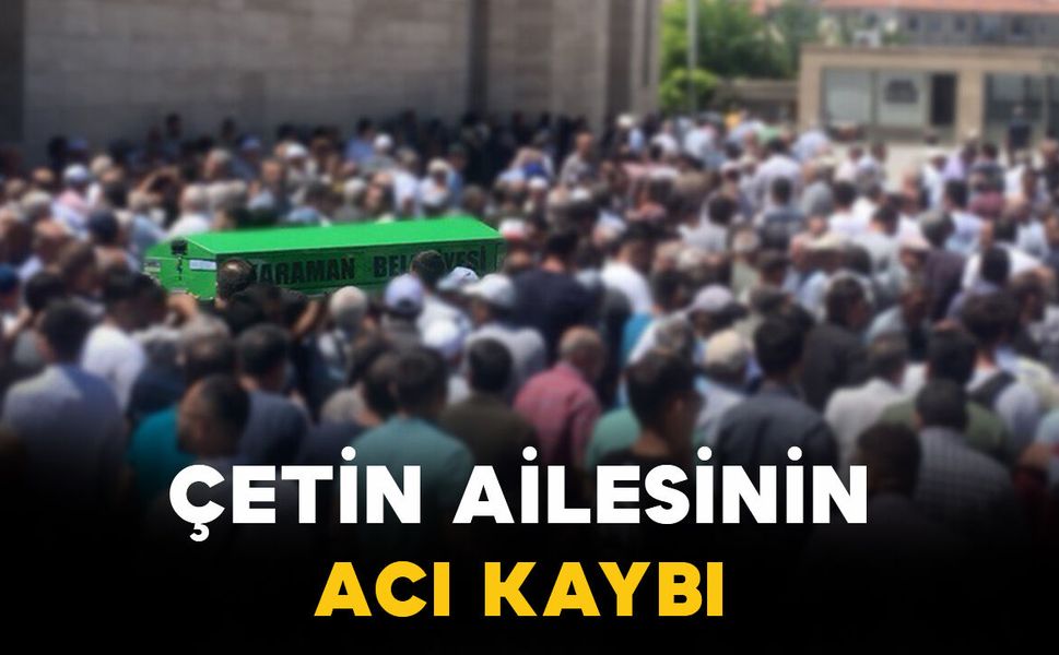 Çetin ailesinin acı kaybı: 59 yaşında vefat etti