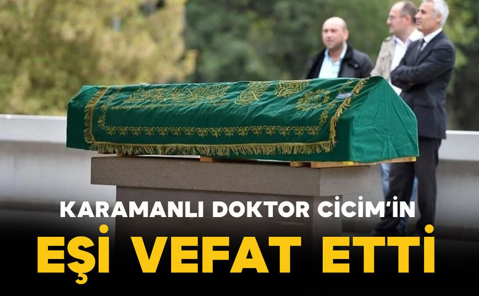 Doktor Cicim'in eşi vefat etti