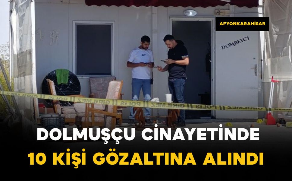 Dolmuşçu cinayetinin nedeni belli oldu: 10 gözaltı