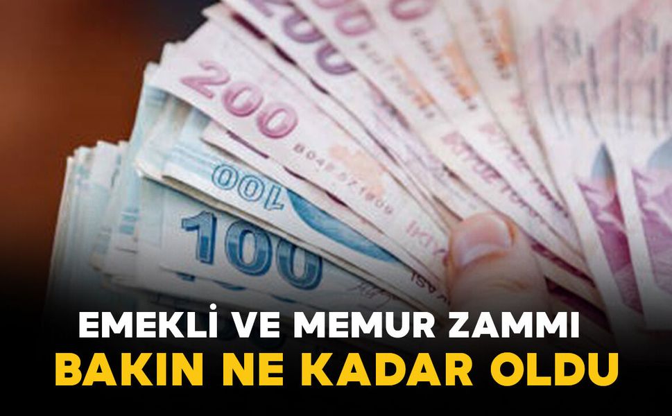 Emekli ve memur zammı ne kadar oldu?