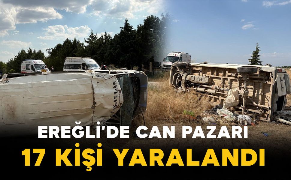 Ereğli'de can pazarı: 17 yaralı
