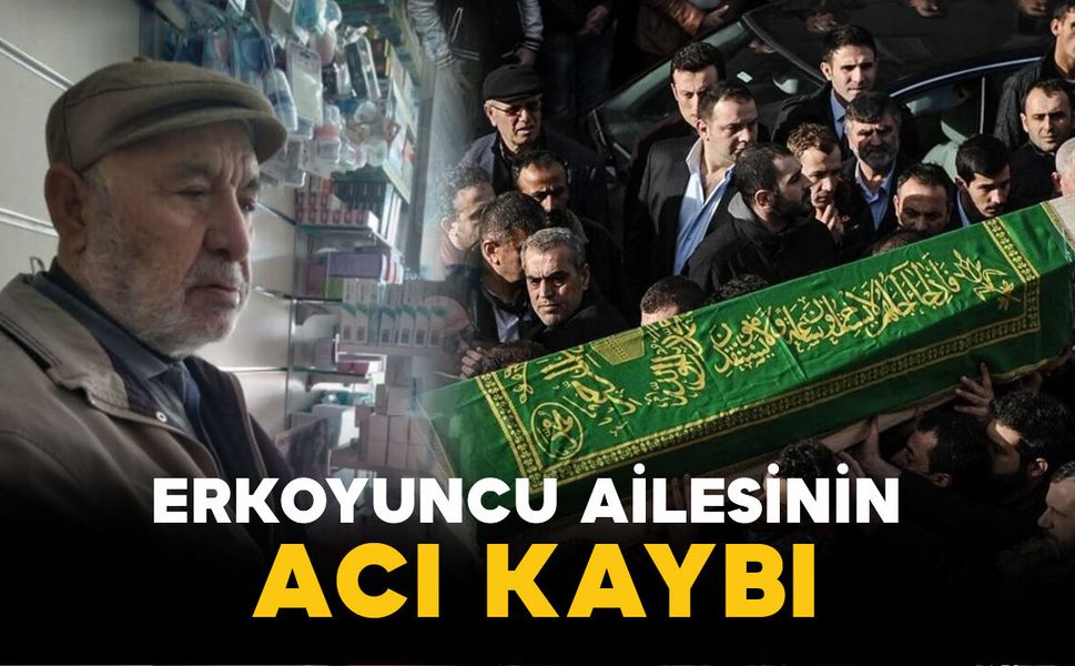 Erkoyuncu ailesinin acı kaybı