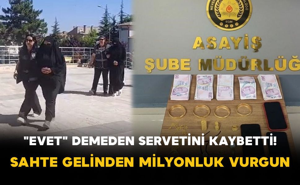 "Evet" demeden servetini kaybetti! Sahte gelinden milyonluk vurgun