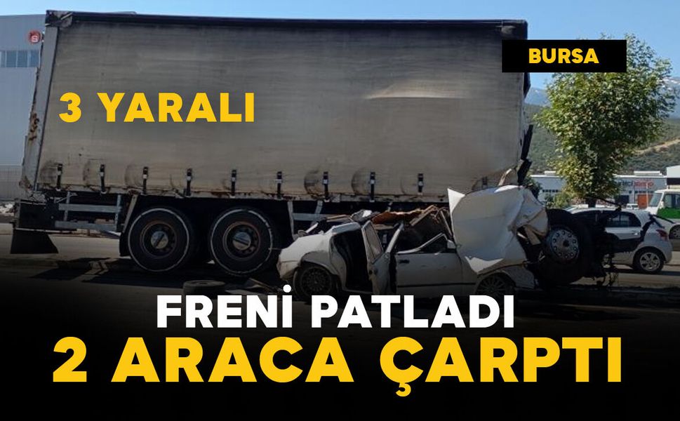 Freni patlayan kamyon 2 araca çarptı: 3 yaralı