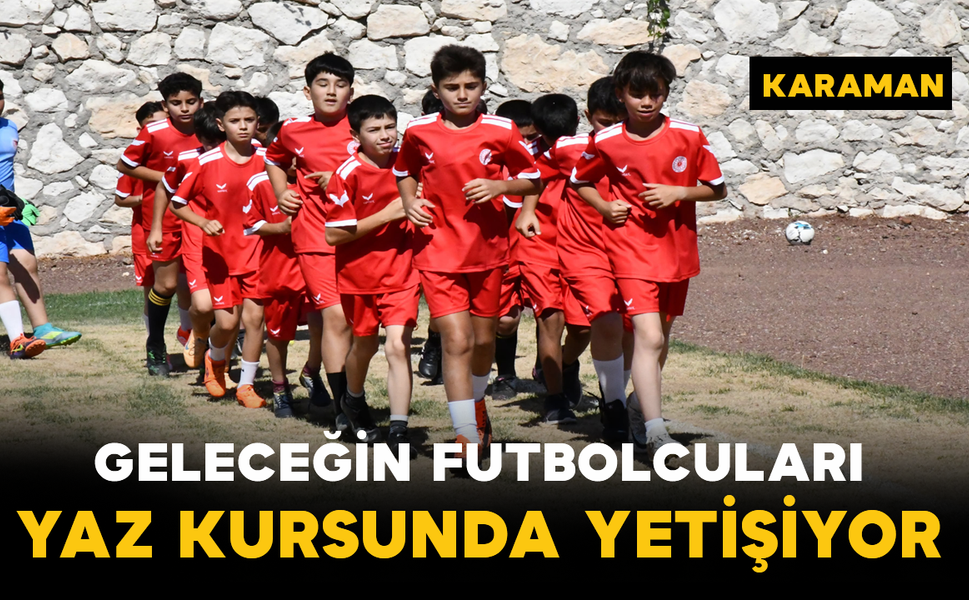 Geleceğin Futbolcuları Yaz Kursunda Yetişiyor