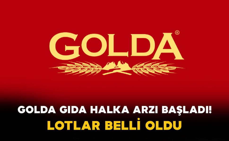 Golda Gıda halka arzı başladı! Lotlar belli oldu