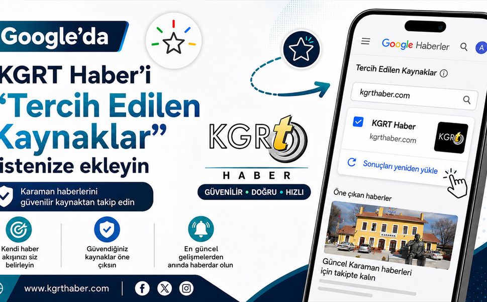 Google’da KGRT Haber’i “Tercih Edilen Kaynaklar” listenize eklemeyi unutmayın