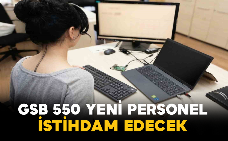 GSB 550 Yeni Personel İstihdam Edecek