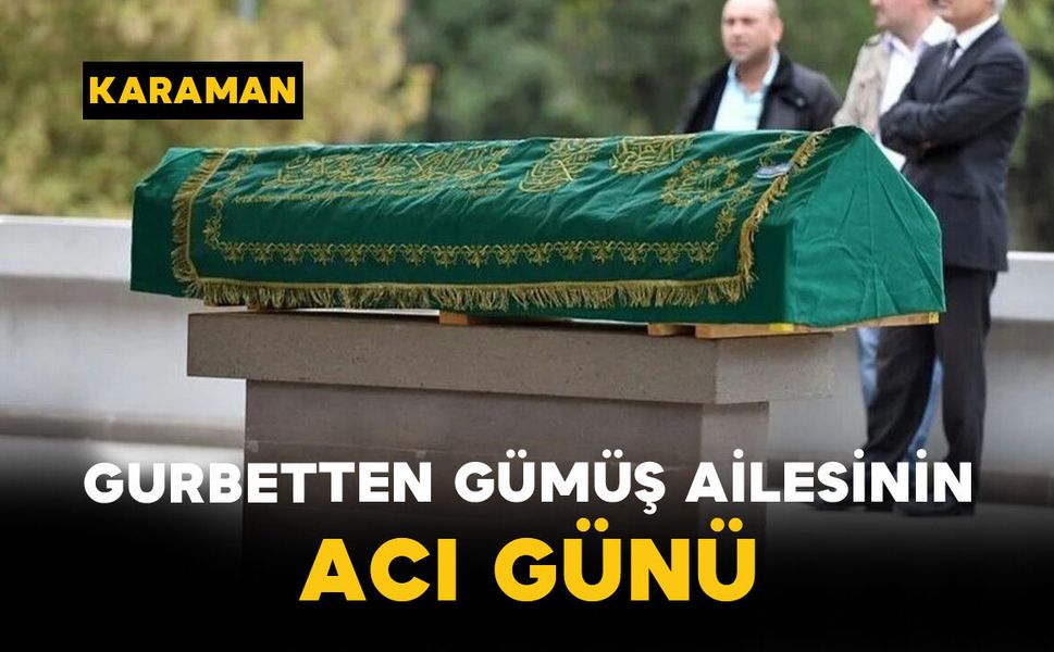 Gurbetten Gümüş Ailesinin Acı Günü