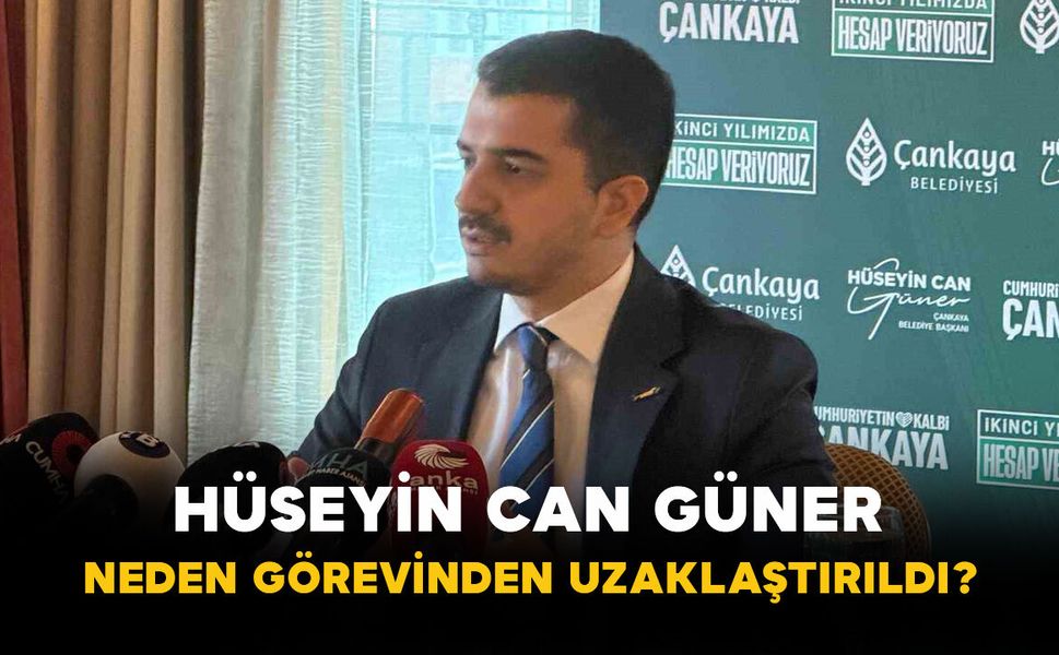 Hüseyin Can Güner Neden Görevinden Uzaklaştırıldı?