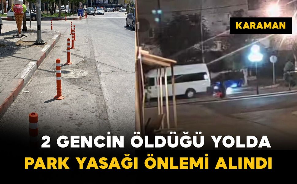 İki gencin öldüğü kazanın ardından park yasağı önlemi