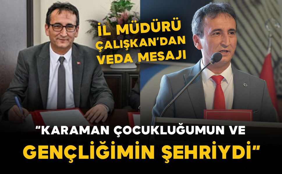 İl Millî Eğitim Müdürü Çalışkan: “Karaman, Çocukluğumun ve Gençliğimin Şehriydi”