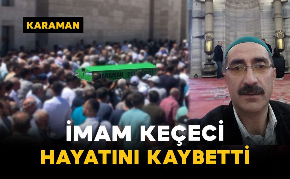İmam Keçeci Hayatını Kaybetti