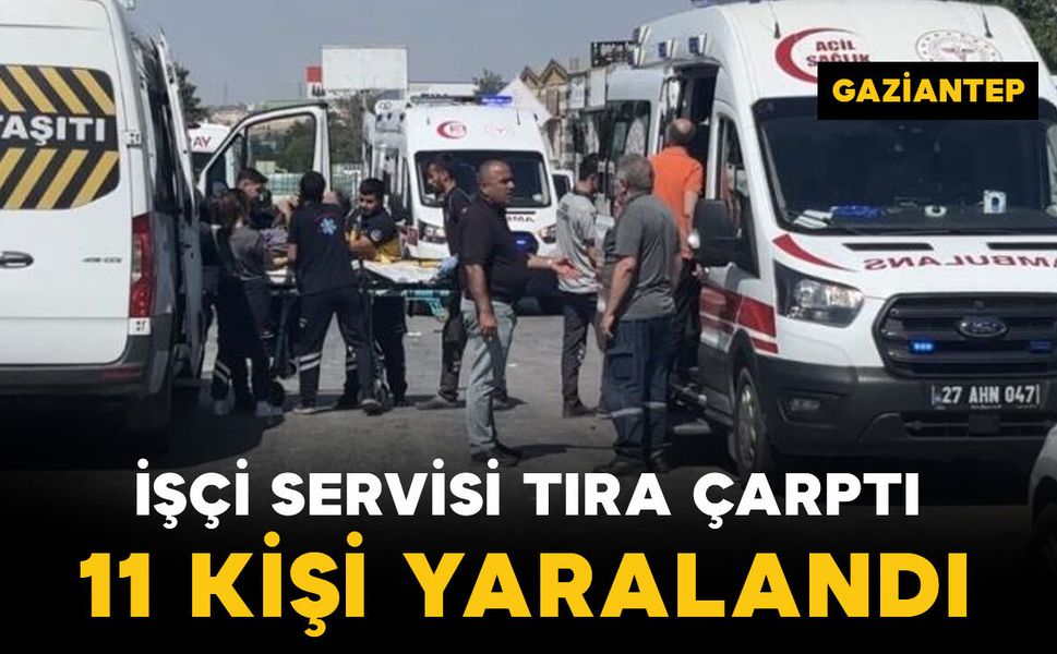 İşçi servisi tıra arkadan çarptı: 11 yaralı