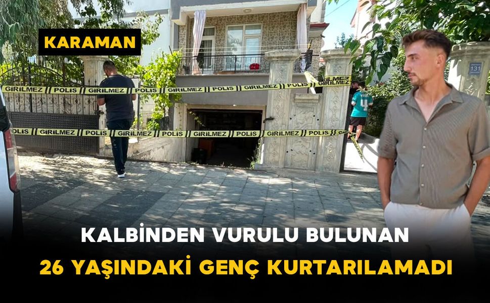 Kalbinden Vurulu Bulunan 26 Yaşındaki Genç Kurtarılamadı