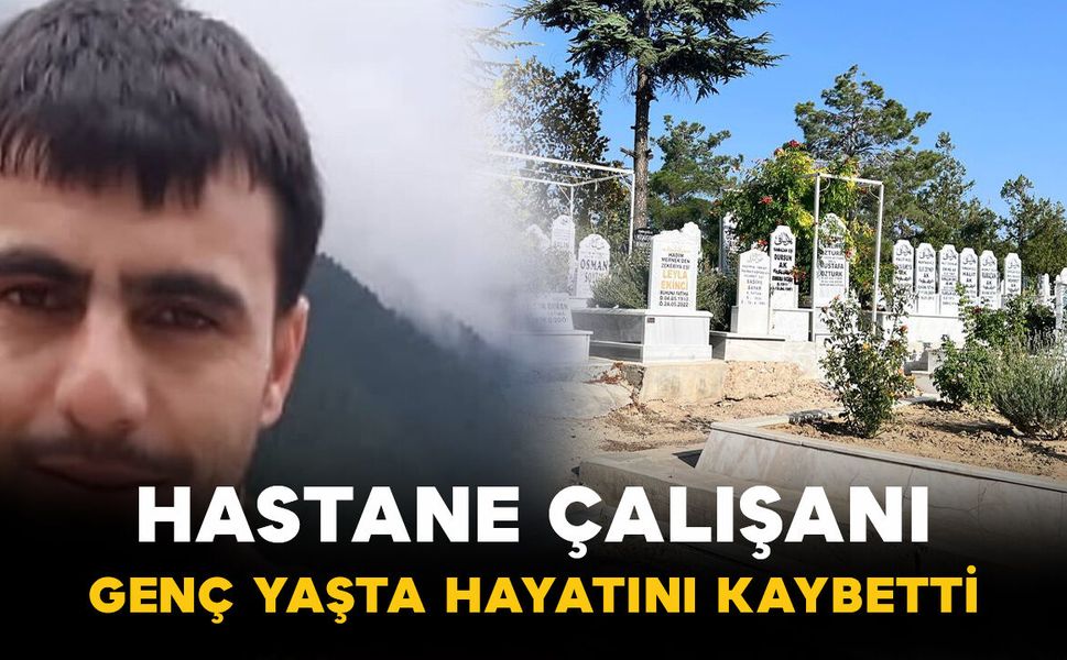 Karaman Eğitim ve Araştırma Hastanesi çalışanı hayatını kaybetti