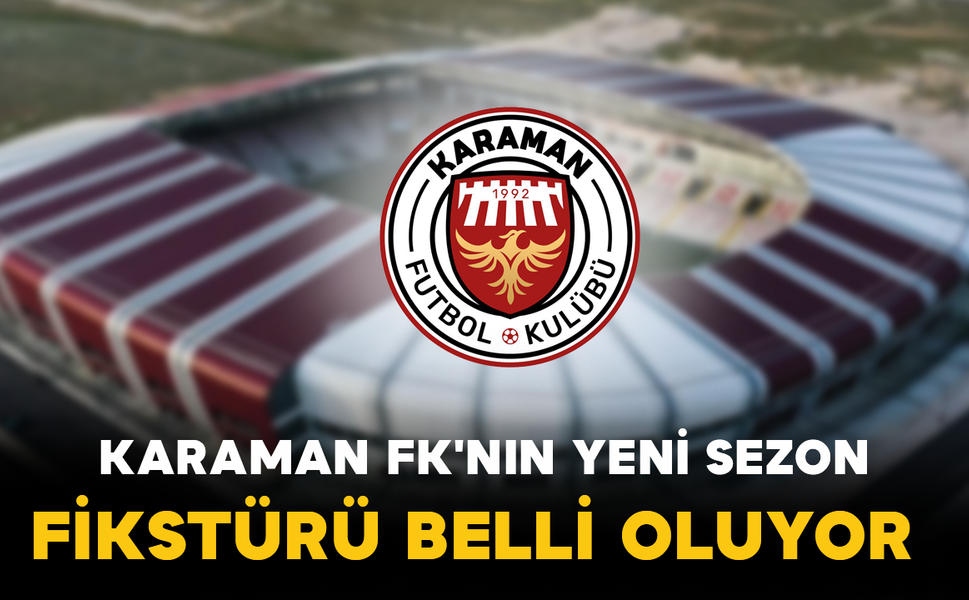 Karaman FK'nın Yeni Sezon Fikstürü Belli Oluyor