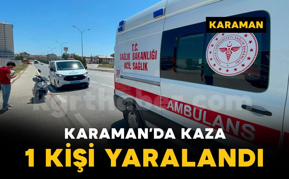 Karaman'da motosiklet kazası: 1 kişi yaralı