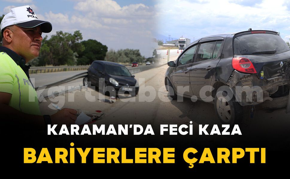 Karaman'da otomobil bariyerlere çarptı: Kaza anı kamerada