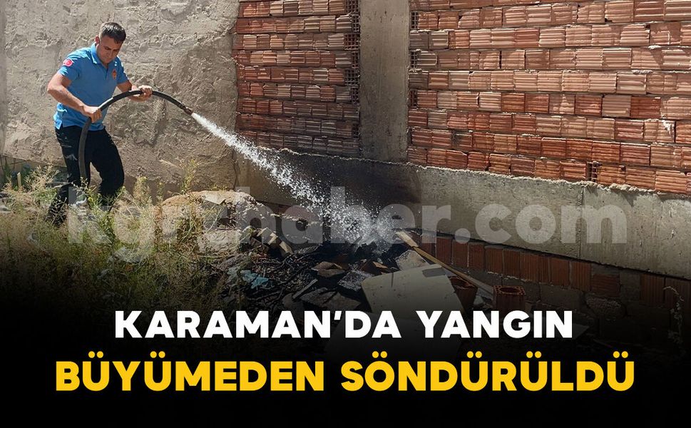 Karaman’da yangın: Otluk alandaki tahta malzemeler tutuştu