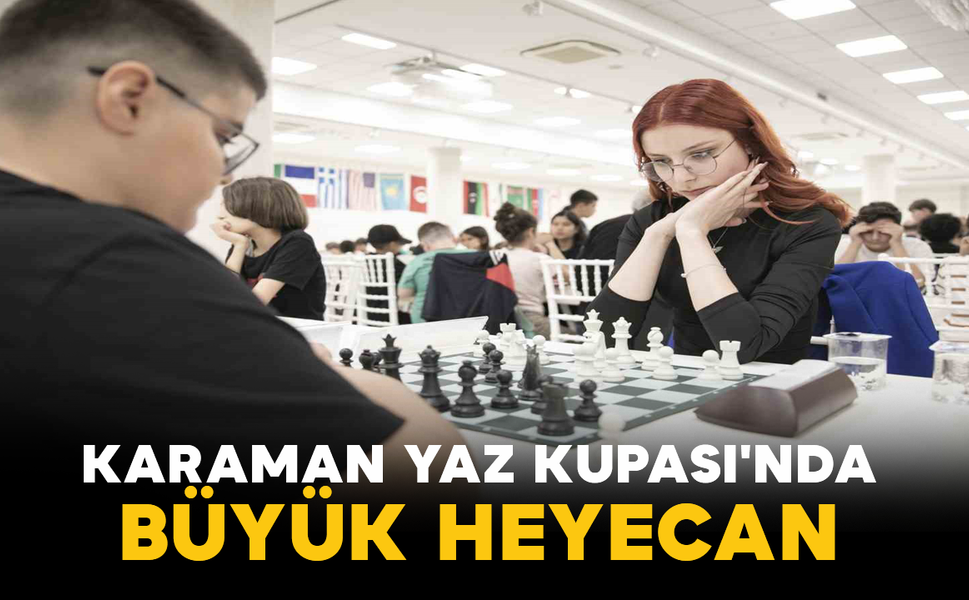 Karaman'da Yaz Kupası Satranç Turnuvası Başlıyor