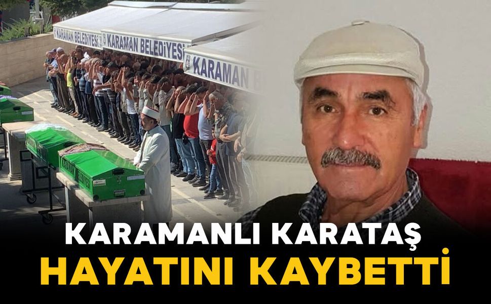 Karamanlı Karataş vefat etti