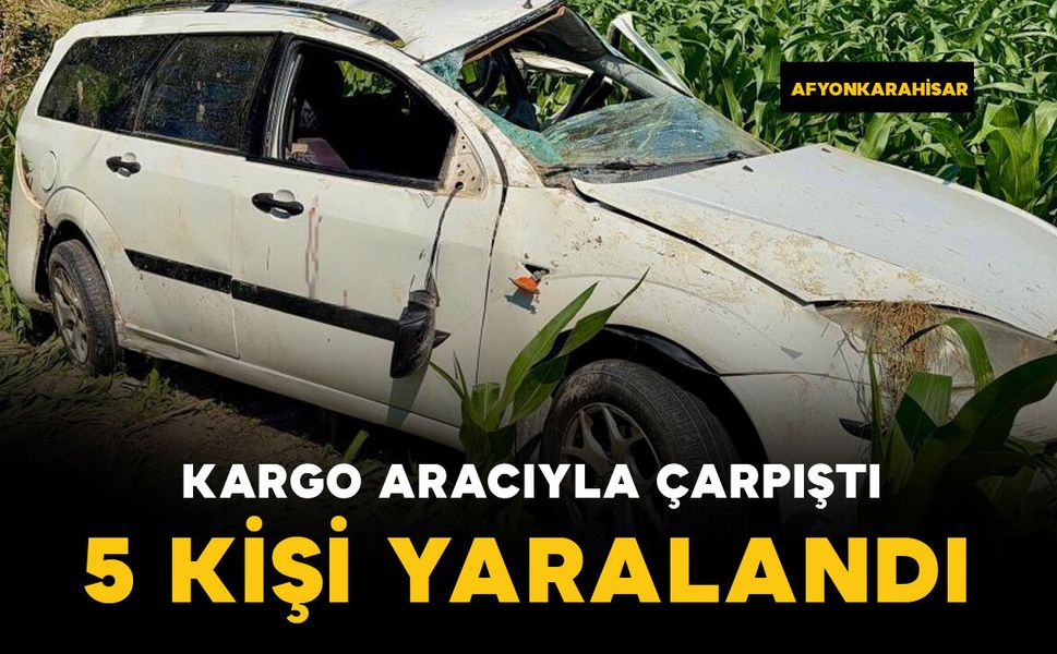 Kargo aracıyla otomobil çarpıştı: 5 yaralı