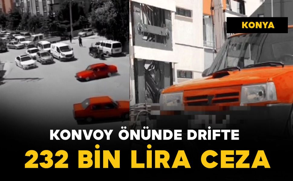 Konvoy önünde drifte 232 bin lira ceza