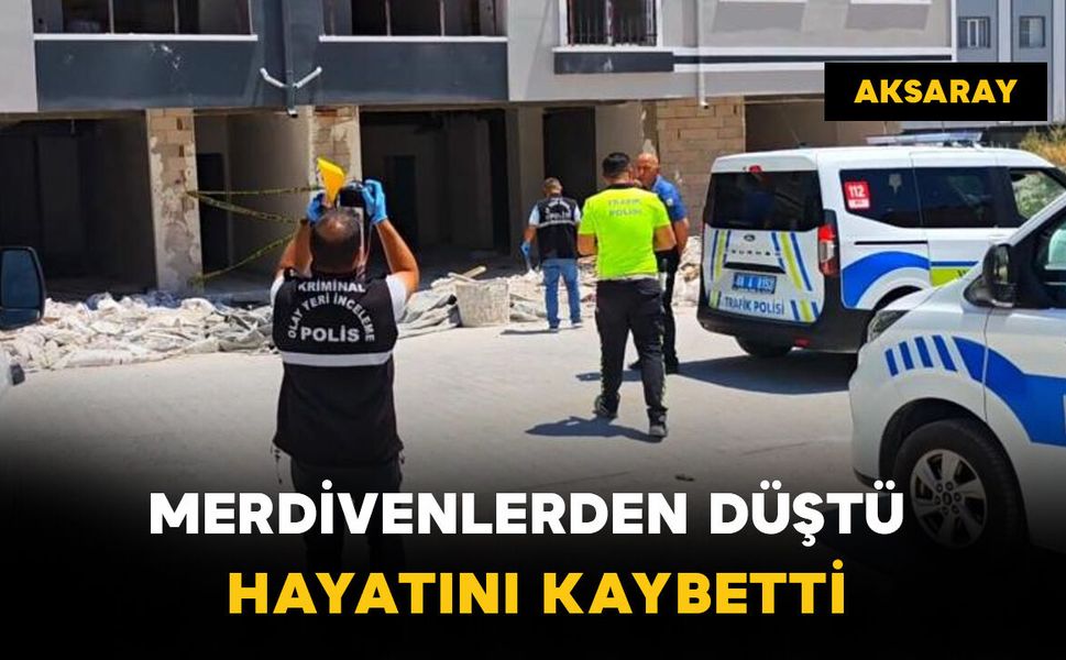 Merdivenlerden düşen işçi hayatını kaybetti