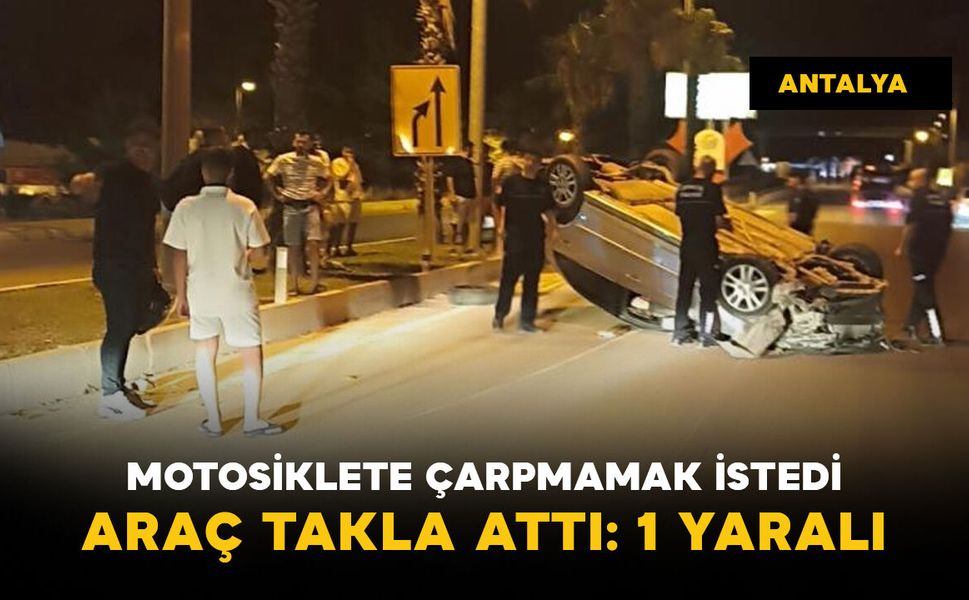 Motosiklete çarpmamak için direksiyonu kırdı, takla attı