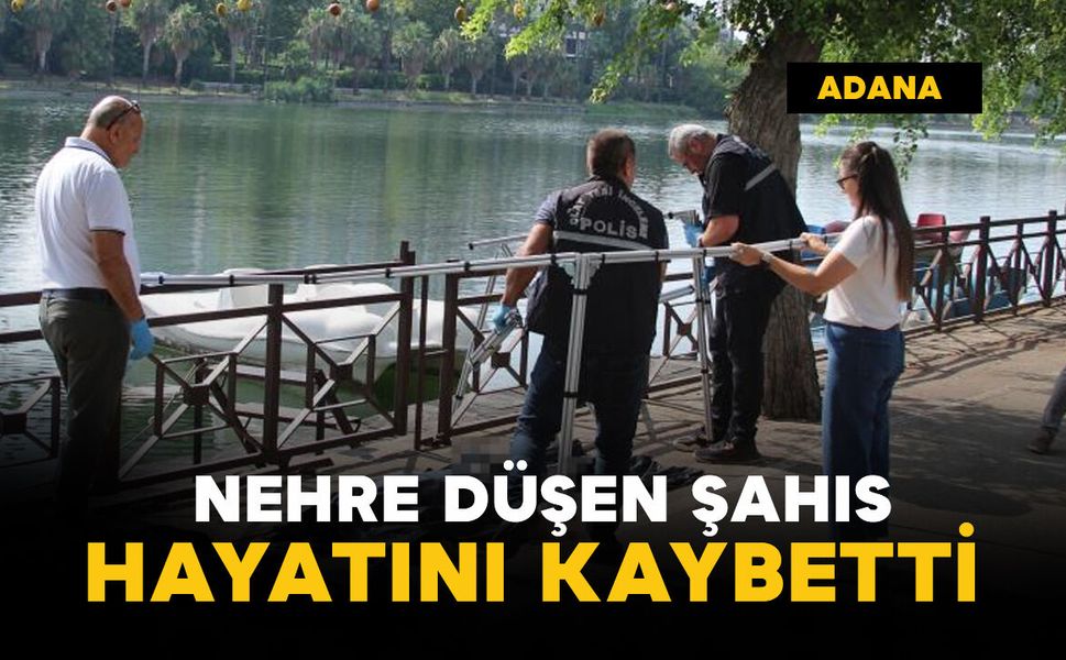 Nehre düşen şahıs öldü, yakınları gözyaşlarına boğuldu