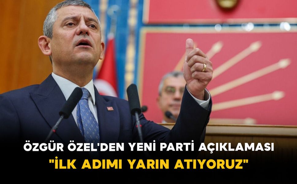 Özgür Özel'den Yeni Parti Açıklaması: "İlk Adımı Yarın Atıyoruz"