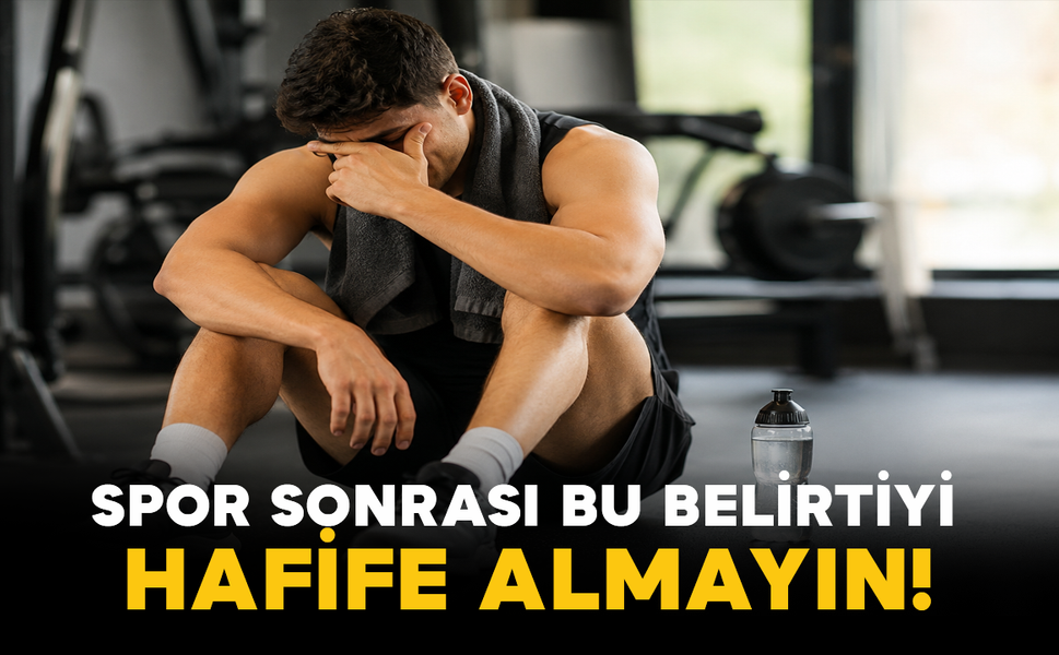 Spor Sonrası Bu Belirtiyi Hafife Almayın!
