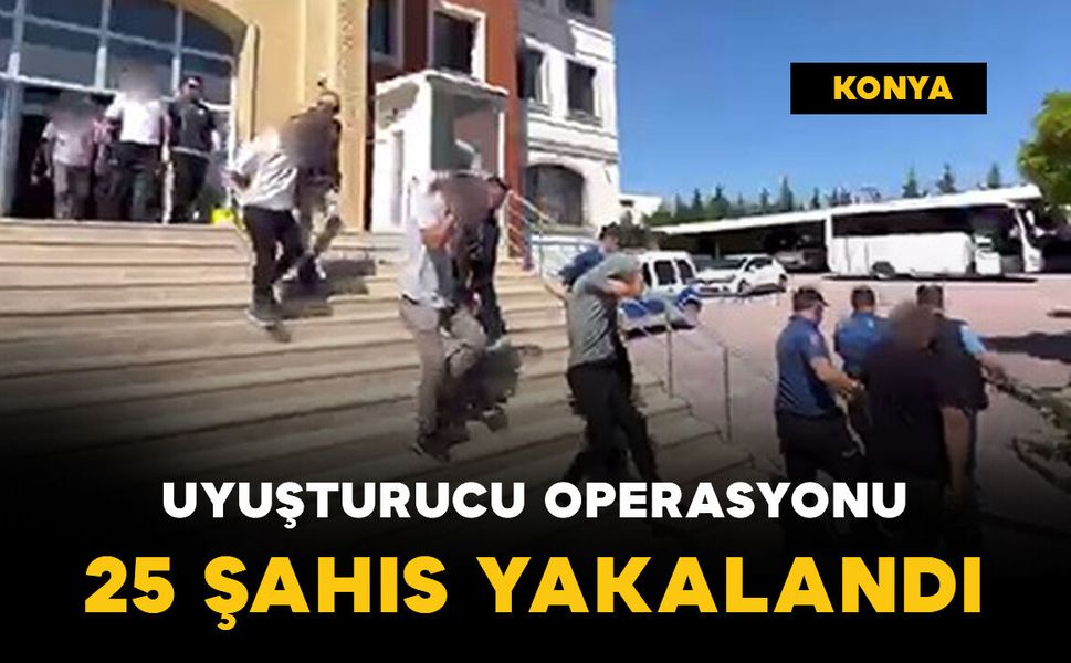 Uyuşturucu tacirlerine operasyon: 25 şahıs yakalandı